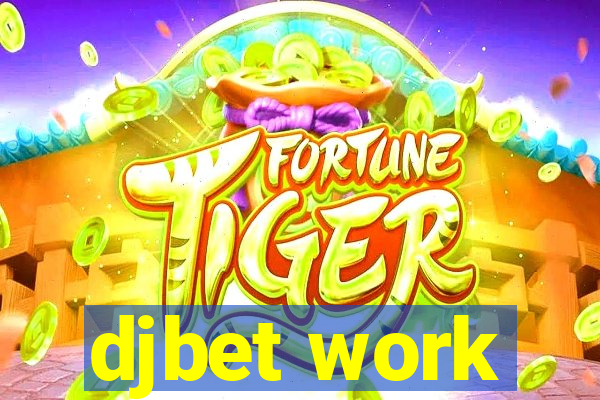 djbet work